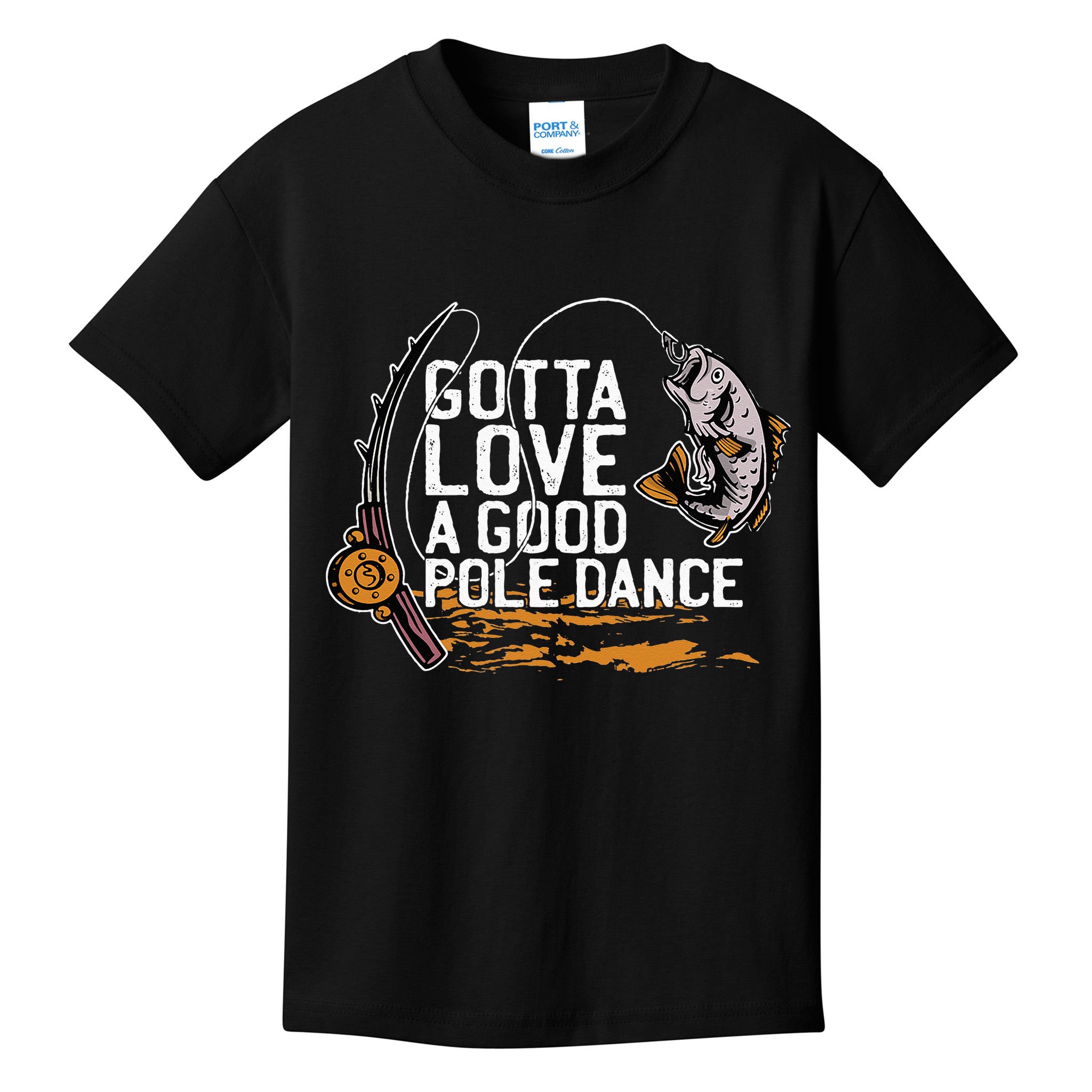 Gotta Love A Good Pole Dance Fisher Fishing Fish Angler Kids T-Shirt