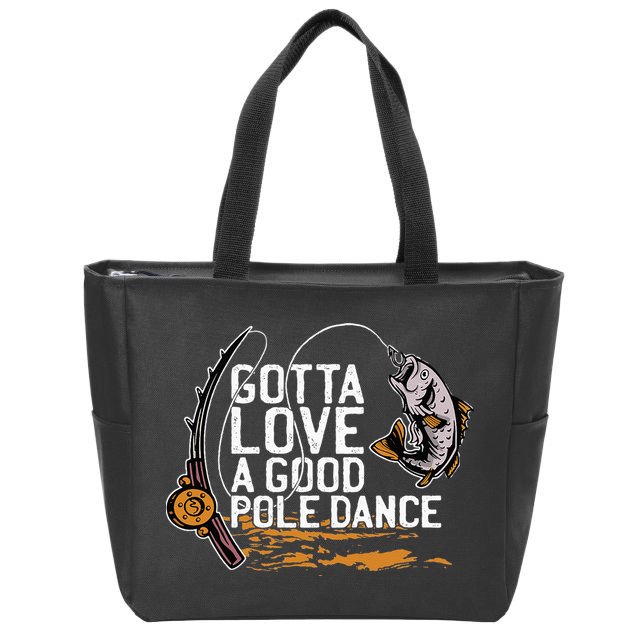 Gotta Love A Good Pole Dance Fisher Fishing Fish Angler Zip Tote Bag