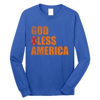 God Less America God Bless America Gift Long Sleeve Shirt