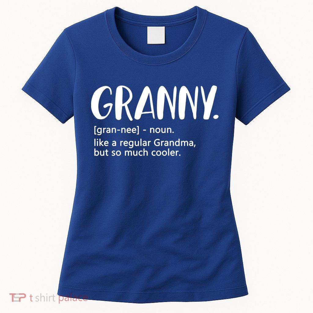 Granny Like A Regular Grandma But Cooler Mothers Day Granny Gift Womens T-Shirt