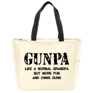 Gunpa Like A Normal Grandpa But More Fun And Owns Guns Zip Tote Bag