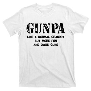 Gunpa Like A Normal Grandpa But More Fun And Owns Guns T-Shirt