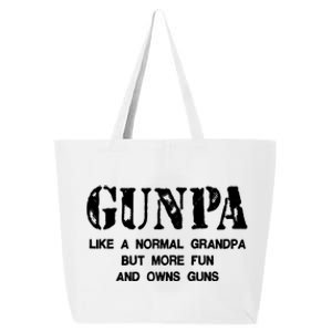 Gunpa Like A Normal Grandpa But More Fun And Owns Guns 25L Jumbo Tote