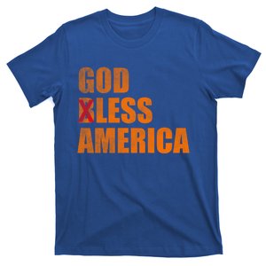 God Less America God Bless America Gift T-Shirt