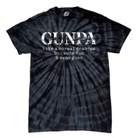 Gunpa Like A Normal Grandpa But More Fun And Owns Guns Gift Tie-Dye T-Shirt