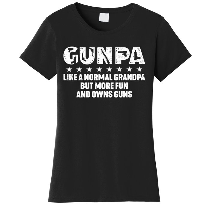 Gunpa Like A Normal Grandpa But More Fun And Owns Guns Women's T-Shirt