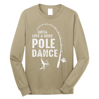 Gotta Love A Good Pole Dance Fishing Dad Long Sleeve Shirt