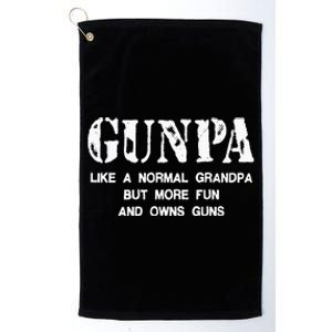 Gunpa Like A Normal Grandpa But More Fun And Owns Guns Platinum Collection Golf Towel