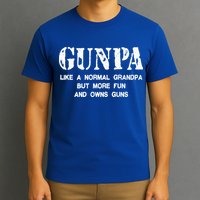 Gunpa Like A Normal Grandpa But More Fun And Owns Guns T-Shirt