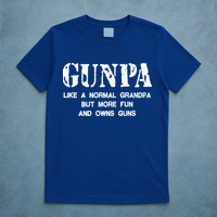 Gunpa Like A Normal Grandpa But More Fun And Owns Guns T-Shirt