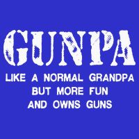 Gunpa Like A Normal Grandpa But More Fun And Owns Guns T-Shirt