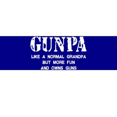 Gunpa Like A Normal Grandpa But More Fun And Owns Guns Bumper Sticker