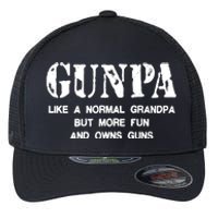 Gunpa Like A Normal Grandpa But More Fun And Owns Guns Flexfit Unipanel Trucker Cap