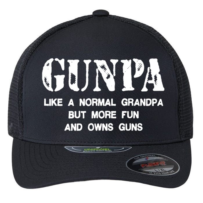 Gunpa Like A Normal Grandpa But More Fun And Owns Guns Flexfit Unipanel Trucker Cap