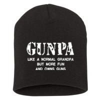 Gunpa Like A Normal Grandpa But More Fun And Owns Guns Short Acrylic Beanie