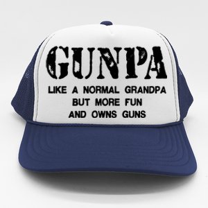 Gunpa Like A Normal Grandpa But More Fun And Owns Guns Trucker Hat