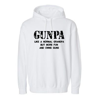 Gunpa Like A Normal Grandpa But More Fun And Owns Guns Garment-Dyed Fleece Hoodie