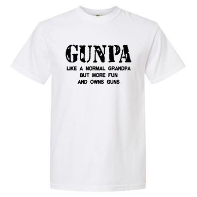 Gunpa Like A Normal Grandpa But More Fun And Owns Guns Garment-Dyed Heavyweight T-Shirt