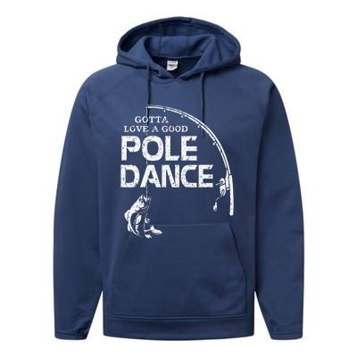 Gotta Love A Good Pole Dance Fishing Fisherman Dad Performance Fleece Hoodie