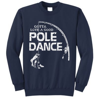 Gotta Love A Good Pole Dance Fishing Fisherman Dad Sweatshirt