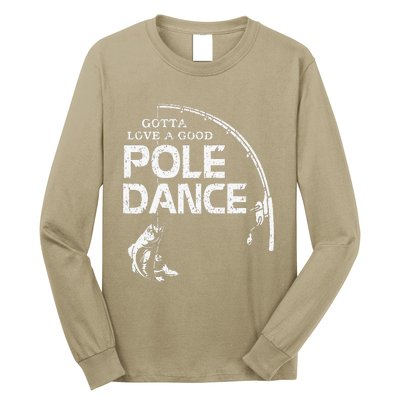 Gotta Love A Good Pole Dance Fishing Fisherman Dad Long Sleeve Shirt