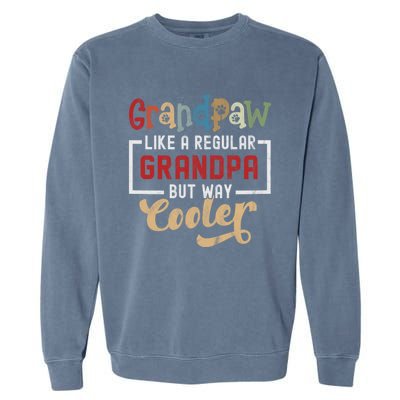 Grandpaw Like A Regular Grandpa But Cooler Funny Dog Grandpa Cute Gift Garment-Dyed Sweatshirt