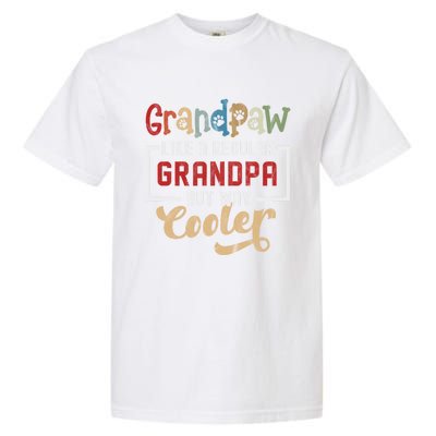 Grandpaw Like A Regular Grandpa But Cooler Funny Dog Grandpa Cute Gift Garment-Dyed Heavyweight T-Shirt