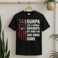 Gunpa Like A Normal Grandpa But More Fun And Owns Guns T-Shirt