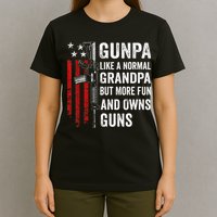 Gunpa Like A Normal Grandpa But More Fun And Owns Guns T-Shirt