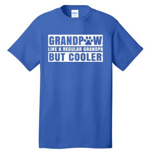 Grandpaw Like A Regular Grandpa But Cooler Grand Paw Dogs Funny Gift Tall T-Shirt