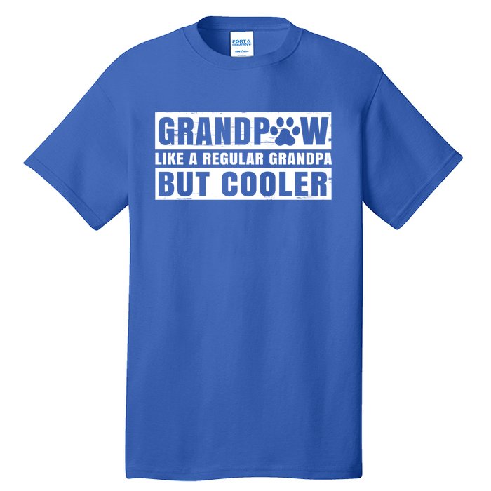 Grandpaw Like A Regular Grandpa But Cooler Grand Paw Dogs Funny Gift Tall T-Shirt