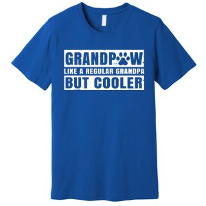 Grandpaw Like A Regular Grandpa But Cooler Grand Paw Dogs Funny Gift Premium T-Shirt