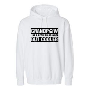 Grandpaw Like A Regular Grandpa But Cooler Grand Paw Dogs Funny Gift Garment-Dyed Fleece Hoodie