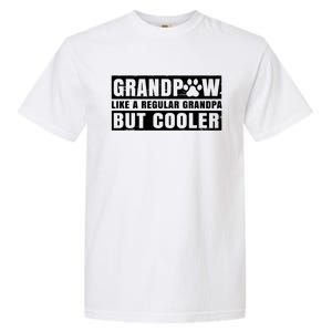 Grandpaw Like A Regular Grandpa But Cooler Grand Paw Dogs Funny Gift Garment-Dyed Heavyweight T-Shirt