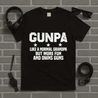 Gunpa Like A Normal Grandpa But More Fun And Owns Guns T-Shirt