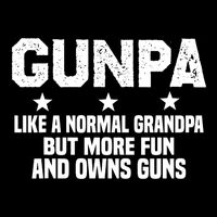 Gunpa Like A Normal Grandpa But More Fun And Owns Guns T-Shirt
