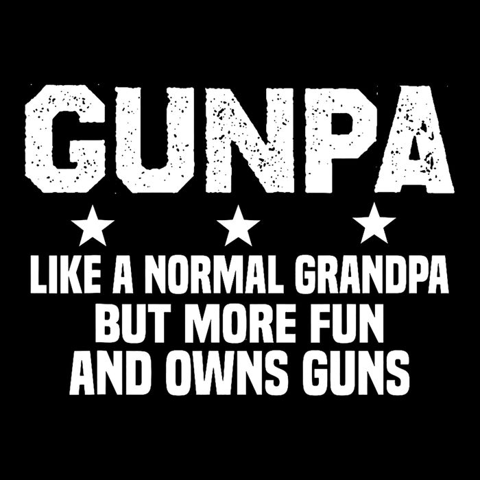 Gunpa Like A Normal Grandpa But More Fun And Owns Guns T-Shirt
