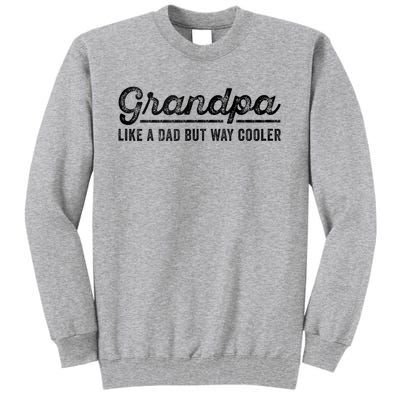 Grandpa Like A Dad But Way Cooler Funny Grandad Definition Tall Sweatshirt