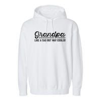 Grandpa Like A Dad But Way Cooler Funny Grandad Definition Garment-Dyed Fleece Hoodie