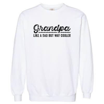 Grandpa Like A Dad But Way Cooler Funny Grandad Definition Garment-Dyed Sweatshirt