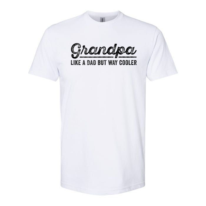 Grandpa Like A Dad But Way Cooler Funny Grandad Definition Softstyle CVC T-Shirt