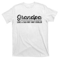 Grandpa Like A Dad But Way Cooler Funny Grandad Definition T-Shirt