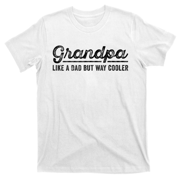 Grandpa Like A Dad But Way Cooler Funny Grandad Definition T-Shirt