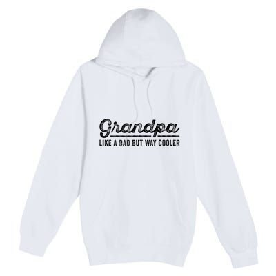 Grandpa Like A Dad But Way Cooler Funny Grandad Definition Premium Pullover Hoodie