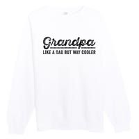 Grandpa Like A Dad But Way Cooler Funny Grandad Definition Premium Crewneck Sweatshirt