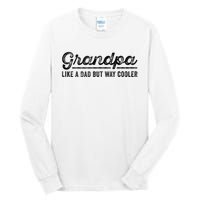 Grandpa Like A Dad But Way Cooler Funny Grandad Definition Tall Long Sleeve T-Shirt