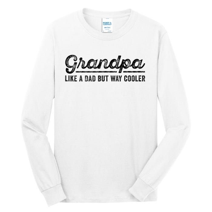 Grandpa Like A Dad But Way Cooler Funny Grandad Definition Tall Long Sleeve T-Shirt