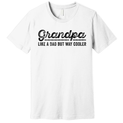 Grandpa Like A Dad But Way Cooler Funny Grandad Definition Premium T-Shirt