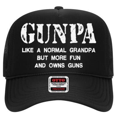 Gunpa Like A Normal Grandpa But More Fun And Owns Guns Gift High Crown Mesh Back Trucker Hat