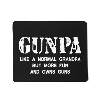 Gunpa Like A Normal Grandpa But More Fun And Owns Guns Gift Mousepad